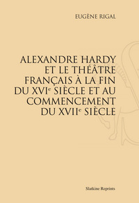 ALEXANDRE HARDY ET LE THEATRE FRANCAIS...(1889).