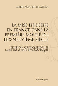La Mise en scène en France dans la première moitié du XIXe siècle. (1938)