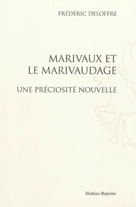 Marivaux et le marivaudage. Une préciosité nouvelle