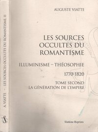 Les Sources occultes du  Romantisme.  Illuminisme, 1770-1820. 2VOL.