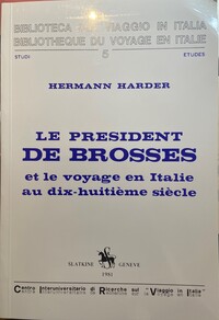 Le président de Brosses et le voyage en Italie au dix-huitième siècle