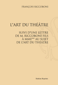L'ART DU THEATRE, SUIVI D'UNE LETTRE DE M. RICCOBONI FILS A M..AU SUJET DE L'ART DU THEATRE. (1750)
