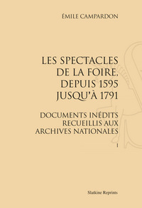 LES SPECTACLES DE LA FOIRE, DEPUIS 1595 JUSQU'A 1791. (1877) 2 VOL.