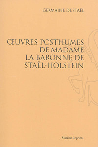 Œuvres posthumes de Madame la baronne de Staël-Holstein (1861)