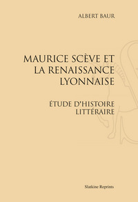Maurice Scève et la Renaissance lyonnaise (1906)
