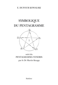 SYMBOLIQUE DU PENTAGRAMME, SUIVI DU PENTAGRAMMA VENERIS PAR LE DR MARTIN KNAPP