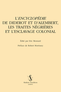 L’Encyclopédie de Diderot et d’Alembert,  les traites négrières et l’esclavage colonial