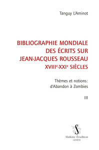 BIBLIOGRAPHIE MONDIALE DES ÉCRITS SUR JEAN-JACQUES ROUSSEAU T3