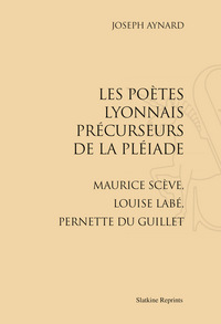 Les Poètes lyonnais précurseurs de la Pléiade (1924)