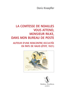 LA COMTESSE DE NOAILLES VOUS ATTEND, MONSIEUR RILKE, DANS MON BUREAU DE POSTE