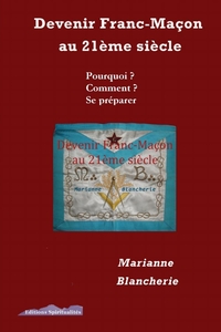 Devenir  Franc-Maçon  au 21ème siècle Pourquoi Comment Se préparer