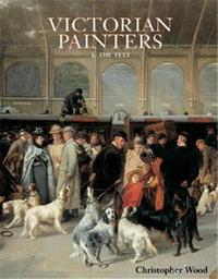 VICTORIAN PAINTERS 1 THE TEXT /ANGLAIS
