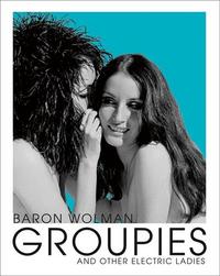BARON WOLMAN GROUPIES AND OTHER ELECTRIC LADIES /ANGLAIS
