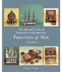 The Arts & Crafts of Napoleonic and American Prisoners of War /anglais