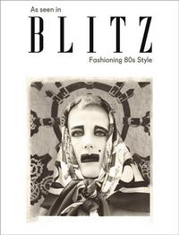 AS SEEN IN BLITZ: FASHIONING EIGHTIES STYLE /ANGLAIS