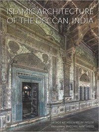 Islamic Architecture of the Deccan India 14th to 18th Centuries /anglais