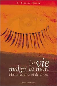 La Vie malgré la mort - Histoires d'ici et de là-bas