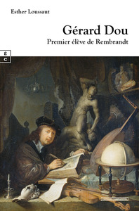 GERARD DOU : PREMIER ELEVE DE REMBRANDT