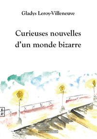 CURIEUSES NOUVELLES D'UN MONDE BIZARRE