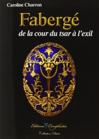 Fabergé - de la cour du tsar à l'exil