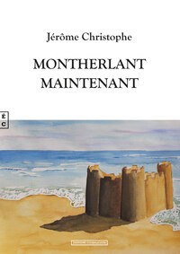 Montherlant maintenant