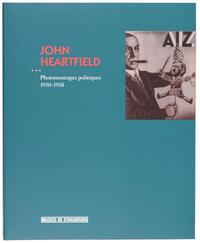 John Heartfield (1891-1968) - [exposition, Strasbourg, Musée d'art moderne et contemporain, 7 avril-23 juillet 2006]