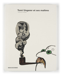 Tomi Ungerer et ses maîtres. Inspirations et dialogues