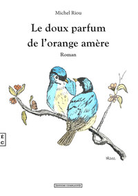 LE DOUX PARFUM DE L'ORANGE AMERE - ROMAN