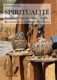 SPIRITUALITE - POURQUOI LE YOGA N'EST PAS NE EN INDE