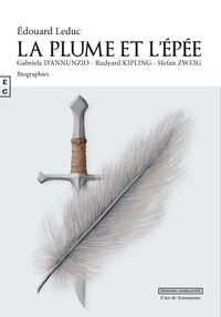 LA PLUME ET L'EPEE - GABRIELE D'ANNUNZIO, RUDYARD KIPLING, STEFAN ZWEIG