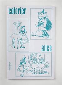 Colorier Alice - D'AprEs Les dessins de Sir John Tenniel /franCais