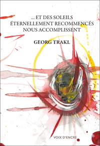 Georg TRAKL, Et des soleils éternellement recommencés…