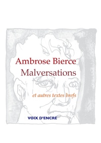 AMBROSE BIERCE, MALVERSATIONS - ET AUTRES TEXTES