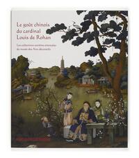Le goût chinois du cardinal Louis de Rohan - les collections extrême-orientales du Musée des arts décoratifs