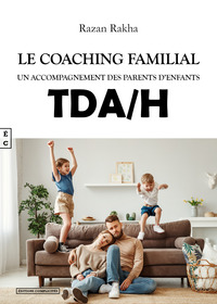 LE COACHING FAMILIAL : UN ACCOMPAGNEMENT DES PARENTS D ENFANTS TDA/H