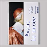 Avant le musée, à quoi servaient les tableaux ? - [exposition, Strasbourg, Musée des beaux-arts de Strasbourg, 20 septembre 2019-20 septembre 2020]