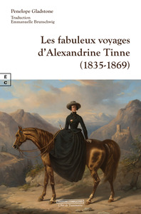LES FABULEUX VOYAGES D ALEXANDRINE TINNE (1835-1869)