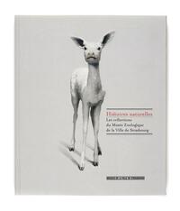 Histoires naturelles - les collections du Musée zoologique de la ville de Strasbourg