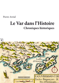 LE VAR DANS L'HISTOIRE - CHRONIQUES HISTORIQUES