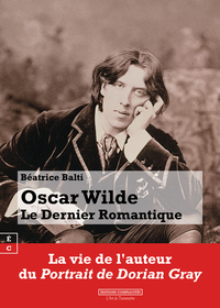 OSCAR WILDE : LE DERNIER ROMANTIQUE