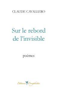 Sur le rebord de l'invisible - poèmes