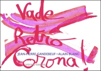 JEAN-PIERRE GANDEBEUF, VADE RETRO CORONA !