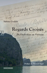 Regards croisés - de l'Indochine au Vietnam