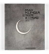 Max Klinger le théâtre de l'étrange : Les suites gravées 1879-1915