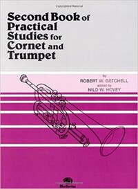 ROBERT W. GETCHELL : SECOND BOOK OF PRACTICAL STUDIES FOR CORNET AND TRUMPET