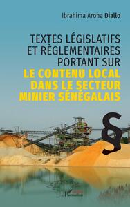 Textes législatifs et règlementaires portant sur le contenu local dans le secteur minier sénégalais