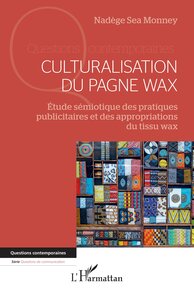 CULTURALISATION DU PAGNE WAX - ETUDE SEMIOTIQUE DES PRATIQUES PUBLICITAIRES ET DES APPROPRIATIONS DU