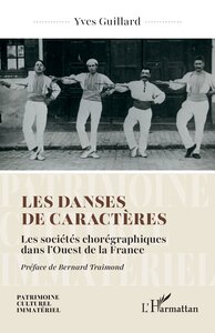 LES DANSES DE CARACTERES - LES SOCIETES CHOREGRAPHIQUES DANS LOUEST DE LA FRANCE