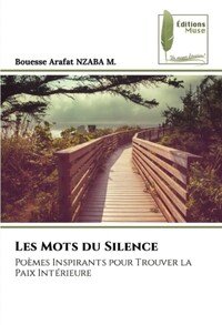 LES MOTS DU SILENCE: POEMES INSPIRANTS POUR TROUVER LA PAIX INTERIEURE - FRENCH EDITION
