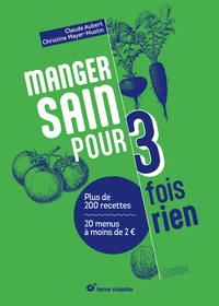 Manger sain pour 3 fois rien - Nouvelle édition